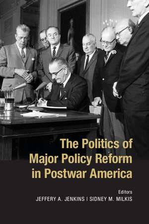 The Politics of Major Policy Reform in Postwar America de Jeffery A. Jenkins