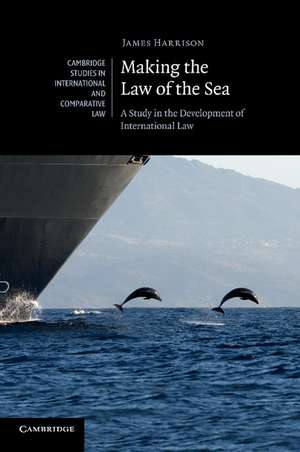 Making the Law of the Sea: A Study in the Development of International Law de James Harrison