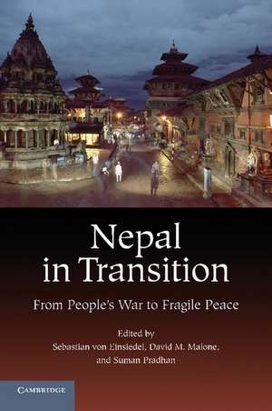 Nepal in Transition: From People's War to Fragile Peace de Sebastian von Einsiedel