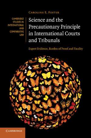 Science and the Precautionary Principle in International Courts and Tribunals: Expert Evidence, Burden of Proof and Finality de Caroline E. Foster