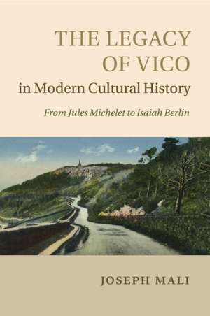 The Legacy of Vico in Modern Cultural History de Joseph Mali