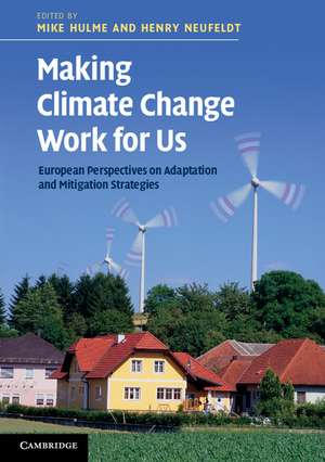 Making Climate Change Work for Us: European Perspectives on Adaptation and Mitigation Strategies de Mike Hulme