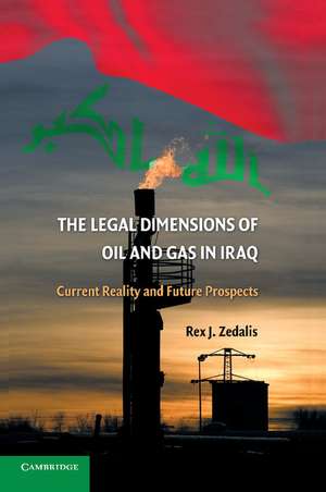 The Legal Dimensions of Oil and Gas in Iraq: Current Reality and Future Prospects de Rex J. Zedalis