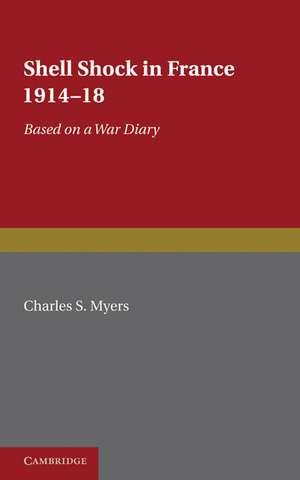 Shell Shock in France, 1914–1918: Based on a War Diary de Charles S. Myers