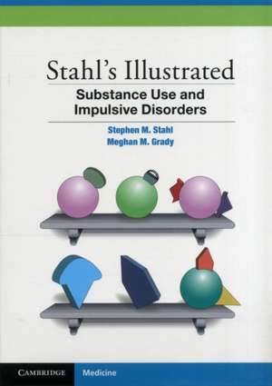 Stahl's Illustrated Substance Use and Impulsive Disorders de Stephen M. Stahl