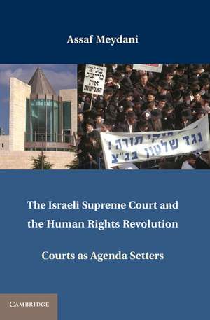 The Israeli Supreme Court and the Human Rights Revolution: Courts as Agenda Setters de Assaf Meydani