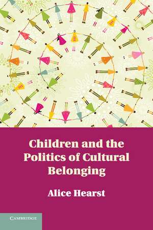 Children and the Politics of Cultural Belonging de Alice Hearst