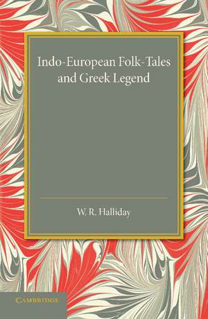 Indo-European Folk-Tales and Greek Legend de W. R. Halliday