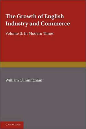 The Growth of English Industry and Commerce, Part 2, Laissez Faire: In Modern Times de W. Cunningham