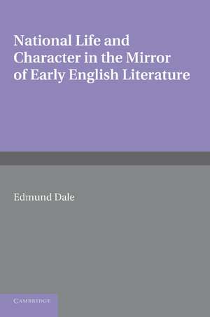 National Life and Character in the Mirror of Early English Literature de Edmund Dale