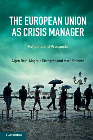 The European Union as Crisis Manager: Patterns and Prospects de Arjen Boin