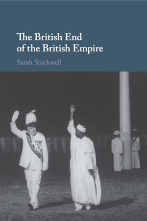 The British End of the British Empire de Sarah Stockwell