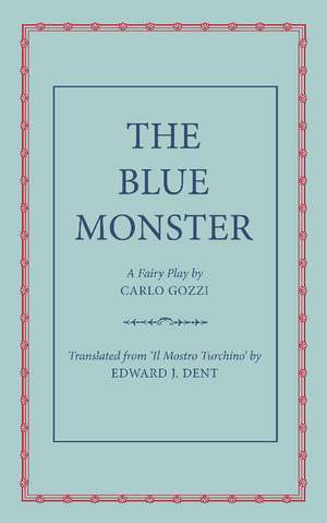 The Blue Monster (Il Mostro Turchino): A Fairy Play in Five Acts de Carlo Gozzi