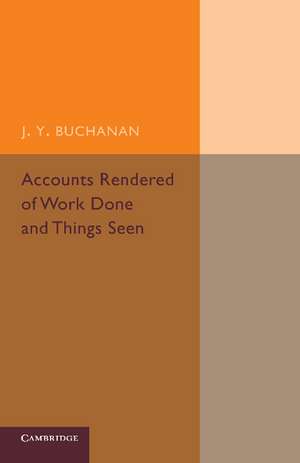 Accounts Rendered of Work Done and Things Seen de J. Y. Buchanan