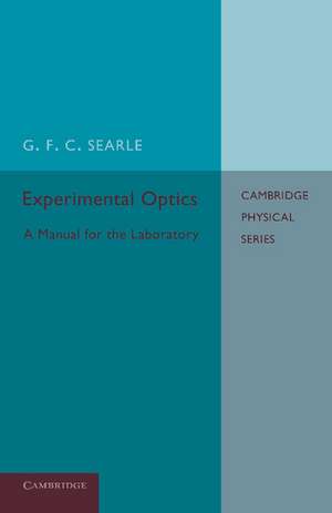 Experimental Optics: A Manual for the Laboratory de G. F. C. Searle