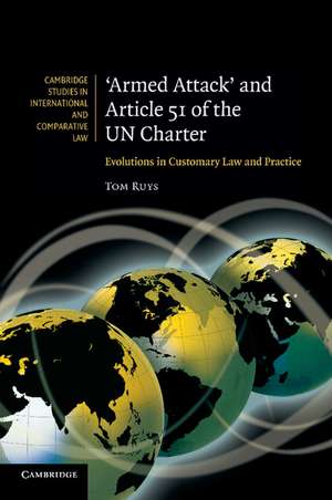 'Armed Attack' and Article 51 of the UN Charter: Evolutions in Customary Law and Practice de Tom Ruys