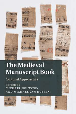 The Medieval Manuscript Book: Cultural Approaches de Michael Johnston