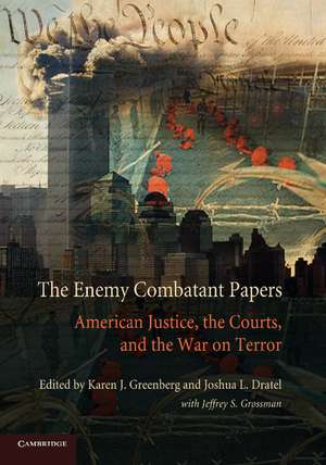 The Enemy Combatant Papers: American Justice, the Courts, and the War on Terror de Karen J. Greenberg