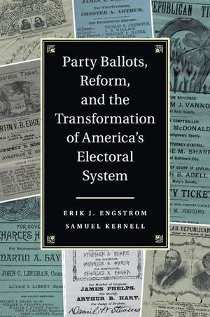 Party Ballots, Reform, and the Transformation of America's Electoral System de Erik J. Engstrom