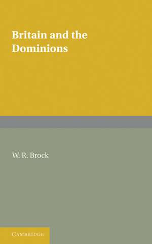 Britain and the Dominions de W. R. Brock