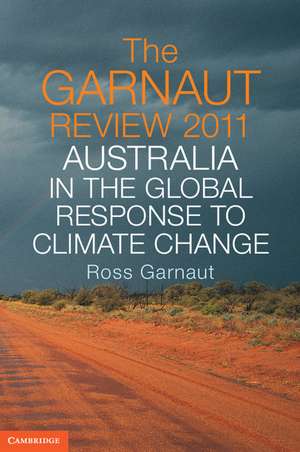 The Garnaut Review 2011: Australia in the Global Response to Climate Change de Ross Garnaut