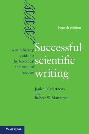 Successful Scientific Writing: A Step-by-Step Guide for the Biological and Medical Sciences de Janice R. Matthews