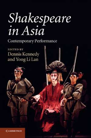 Shakespeare in Asia: Contemporary Performance de Dennis Kennedy