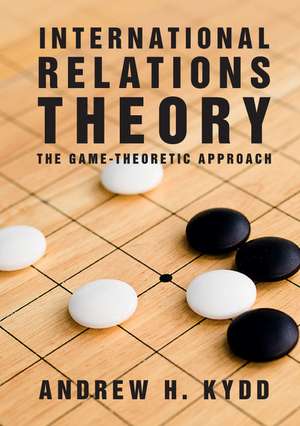 International Relations Theory: The Game-Theoretic Approach de Andrew H. Kydd