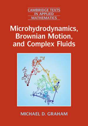 Microhydrodynamics, Brownian Motion, and Complex Fluids de Michael D. Graham