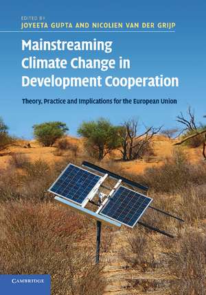 Mainstreaming Climate Change in Development Cooperation: Theory, Practice and Implications for the European Union de Joyeeta Gupta