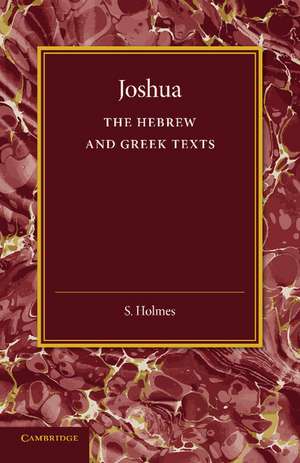 Joshua: The Hebrew and Greek Texts de S. Holmes