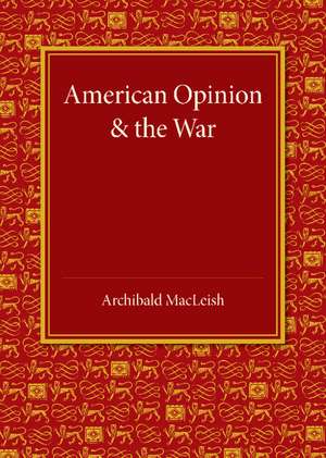 American Opinion and the War: The Rede Lecture 1942 de Archibald MacLeish