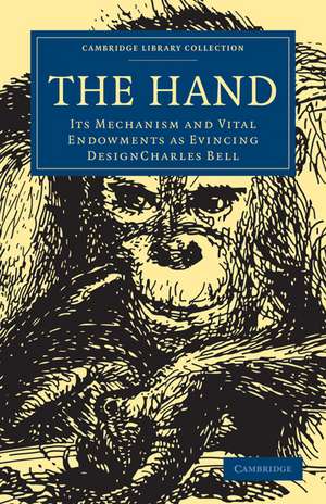 The Hand: Its Mechanism and Vital Endowments as Evincing Design de Charles Bell