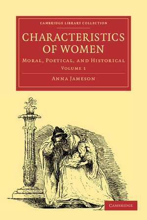 Characteristics of Women: Moral, Poetical and Historical de Anna Jameson