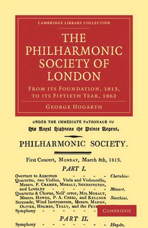 The Philharmonic Society of London: From its Foundation, 1813, to its Fiftieth Year, 1862 de George Hogarth