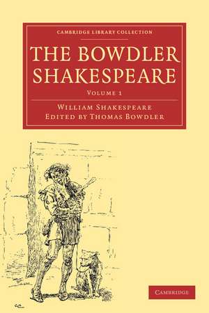 The Bowdler Shakespeare: In Six Volumes; In which Nothing Is Added to the Original Text; but those Words and Expressions Are Omitted which Cannot with Propriety Be Read Aloud in a Family de William Shakespeare