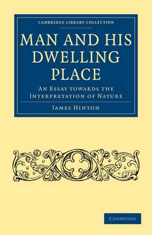 Man and his Dwelling Place: An Essay towards the Interpretation of Nature de James Hinton