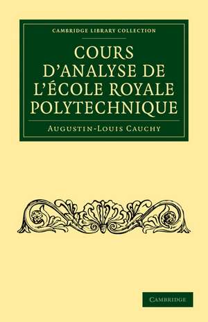 Cours D'Analyse de L'Ecole Royale Polytechnique de Augustin-Louis Cauchy