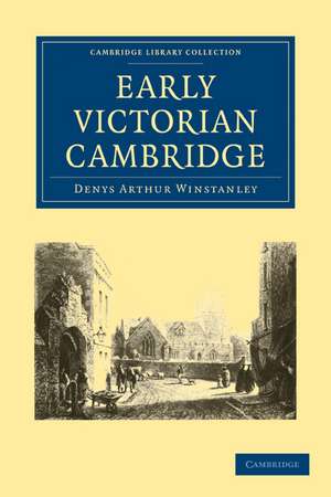 Early Victorian Cambridge de Denys Arthur Winstanley