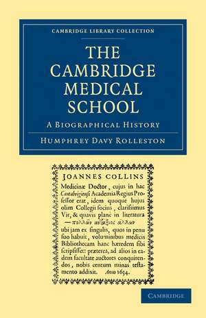 The Cambridge Medical School: A Biographical History de Humphrey Davy Rolleston