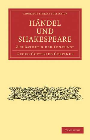 Händel und Shakespeare: Zur Ästhetik der Tonkunst de Georg Gottfried Gervinus