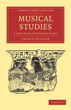 Musical Studies: A Series of Contributions de Francis Hueffer