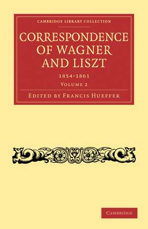 Correspondence of Wagner and Liszt de Francis Hueffer