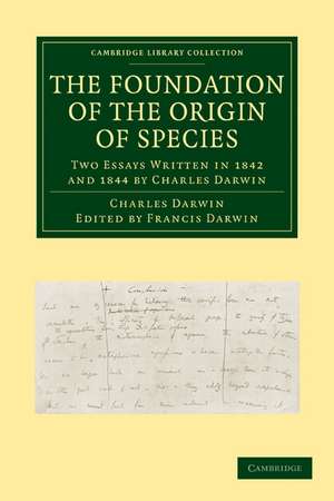 The Foundation of the Origin of Species: Two Essays Written in 1842 and 1844 by Charles Darwin de Charles Darwin