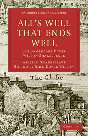 All's Well that Ends Well: The Cambridge Dover Wilson Shakespeare de William Shakespeare