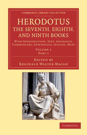 Herodotus: The Seventh, Eighth, and Ninth Books: With Introduction, Text, Apparatus, Commentary, Appendices, Indices, Maps de Herodotus