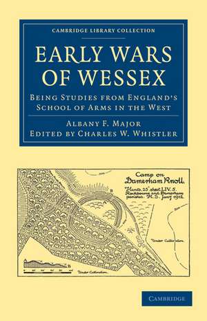 Early Wars of Wessex: Being Studies from England’s School of Arms in the West de Albany F. Major