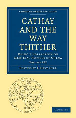 Cathay and the Way Thither 2 Volume Paperback Set: Being a Collection of Medieval Notices of China de Henry Yule