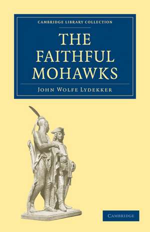 The Faithful Mohawks de John Wolfe Lydekker