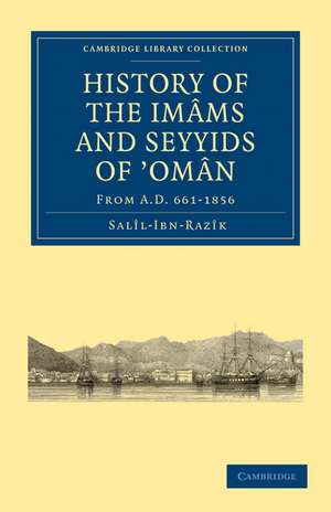 History of the Imâms and Seyyids of ‘Omân: From A.D. 661–1856 de Salîl-Ibn-Razîk